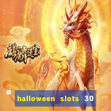 halloween slots 30 linhas multi jogos